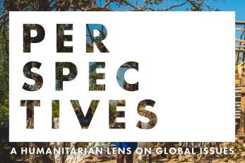 Perspectives: A Humanitarian Lens on Global Issues